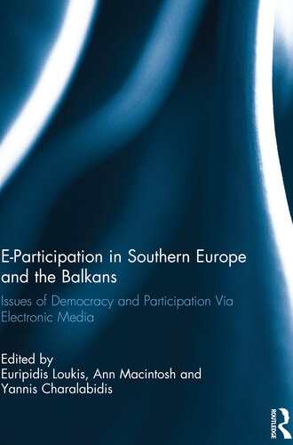 E-Participation in Southern Europe and the Balkans: Issues of Democracy and Participation via Electronic Media