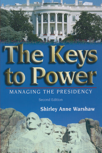 The Keys to Power: Managing the Presidency