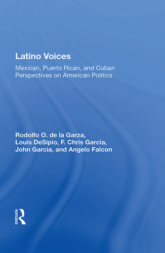 Latino Voices: Mexican, Puerto Rican, and Cuban Perspectives on American Politics