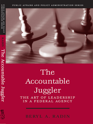 The Accountable Juggler: The Art of Leadership in a Federal Agency
