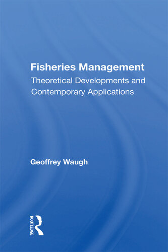 Fisheries Management: Theoretical Developments and Contemporary Applications
