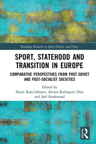 Sport, Statehood and Transition in Europe: Comparative Perspectives From Post-Soviet and Post-Socialist Societies