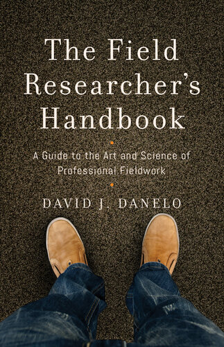 The Field Researcher S Handbook: A Guide to the Art and Science of Professional Fieldwork