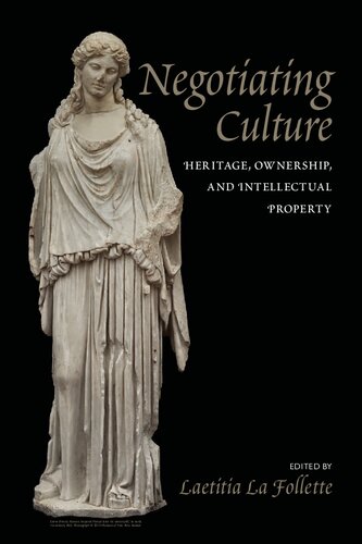 Negotiating Culture: Heritage, Ownership, And Intellectual Property