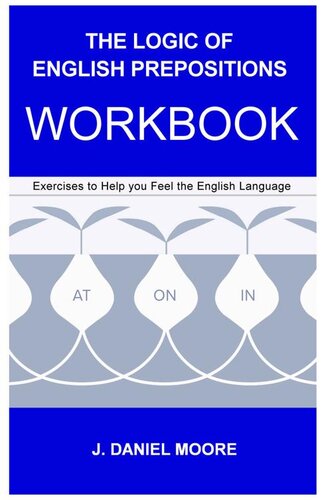 The Logic of English Prepositions Workbook: Exercises to Help you Feel the English Language