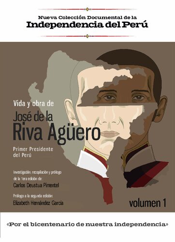 Vida y ora de José de la Riva Agüero, primer presidente del Perú