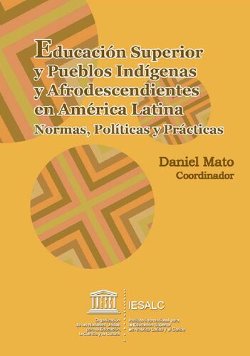 Educación Superior y Pueblos Indígenas y Afrodescendientes en América Latina. Normas, Políticas y Prácticas