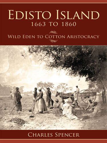 Edisto Island, 1663 to 1860 : wild Eden to cotton aristocracy