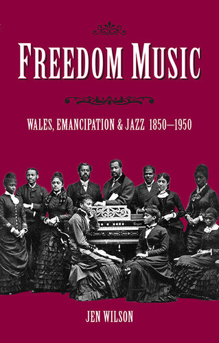 Freedom music : Wales, emancipation and jazz 1850 -1950
