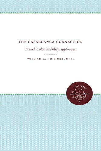 CASABLANCA CONNECTION : french colonial policy, 1936-1943.