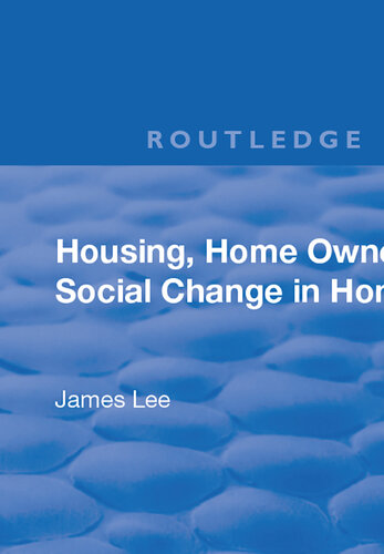 Housing, Home Ownership and Social Change in Hong Kong (Social and Political Studies From Hong Kong)