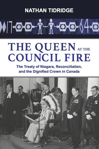The Queen at the Council Fire: The Treaty of Niagara, Reconciliation, and the Dignified Crown in Canada