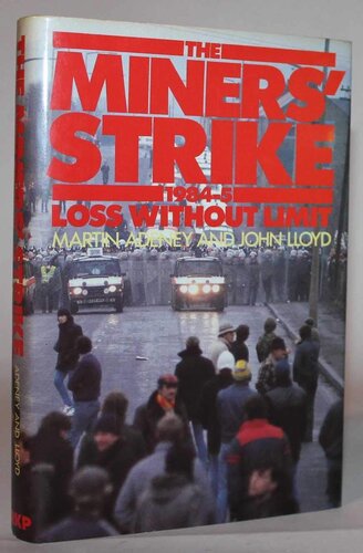 The Miners' Strike: 1984-5: Loss Without Limit