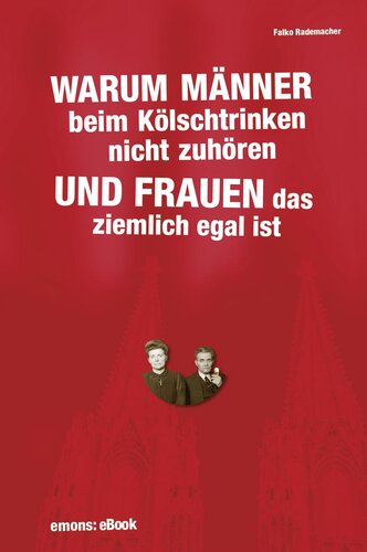 Warum Männer beim Kölschtrinken nicht zuhören und Frauen das ziemlich egal ist