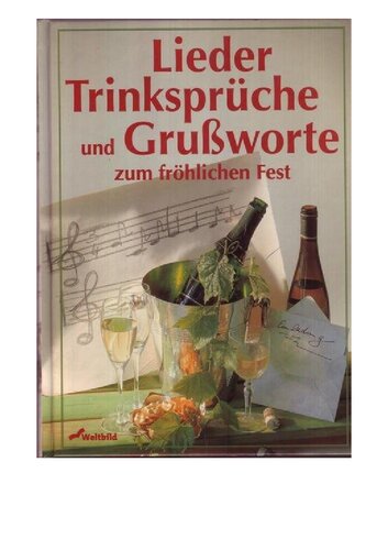 Lieder, Trinksprüche und Grussworte zum fröhlichen Fest