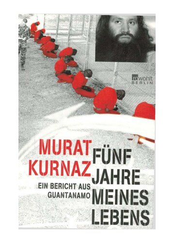 Fünf Jahre meines Lebens : ein Bericht aus Guantanamo