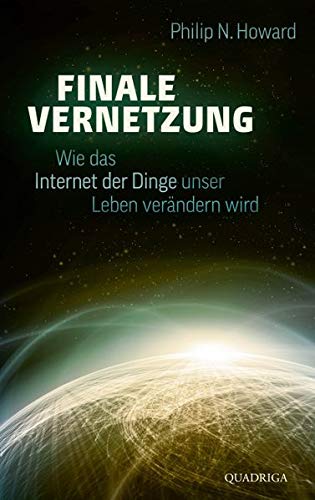 Finale Vernetzung: Wie das Internet der Dinge unser Leben verändern wird