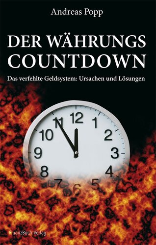 Der Währungscountdown: Das verfehlte Geldsystem: Ursachen und Lösungen (German Edition)