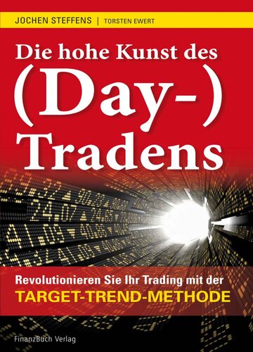 Die hohe Kunst des (Day-) Tradens: Revolutionieren Sie Ihr Trading mit der Target-Trend-Methode (German Edition)