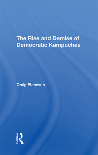 The Rise and Demise of Democratic Kampuchea