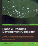 Plone 3 Products Development Cookbook: 70 Simple But Incredibly Effective Recipes for Creating Your Own Feature Rich, Modern Plone Add-on Products by Diving Into Its Development Framework