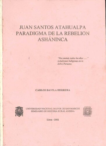 Juan Santos Atahualpa. Paradigma de la rebelión Asháninca (Arawak)