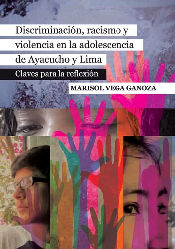 Discriminación, racismo y violencia en la adolescencia en Ayacucho y Lima: Claves para la reflexión
