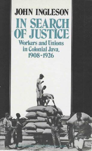In Search of Justice. Workers and Unions in Colonial Java, 1908-1926