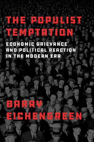 The Populist Temptation: Economic Grievance And Political Reaction In The Modern Era