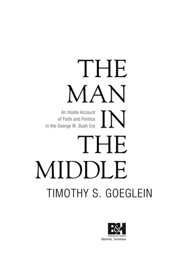 The Man in the Middle: An Inside Account of Faith and Politics in the George W. Bush Era