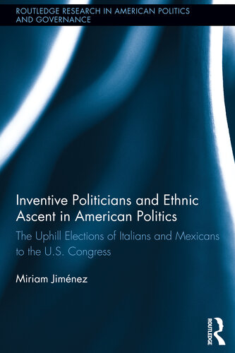Inventive Politicians and Ethnic Ascent in American Politics: The Uphill Elections of Italians and Mexicans to the U.S. Congress