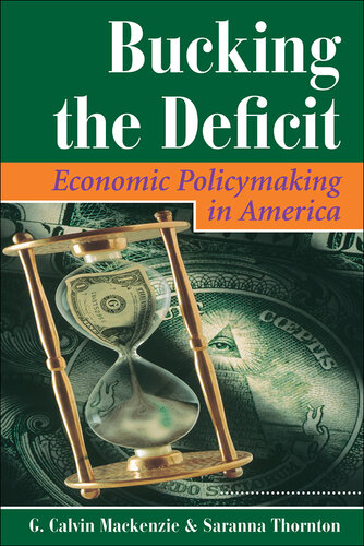Bucking the Deficit: Economic Policymaking in America (Dilemmas in American Politics)