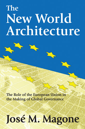 The New World Architecture: The Role of the European Union in the Making of Global Governance