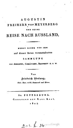 Augustin Freiherr von Meyerberg und seine Reisen nach Russland nebst einer von ihm auf dieser Reise veranstalteten Sammlung Ansichten, Gebräuchen, Gemälden usw.