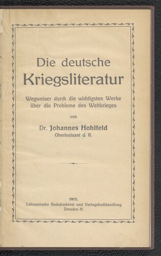 Die deutsche Kriegsliteratur : Wegweiser durch die wichtigsten Werke über die Probleme des Weltkrieges
