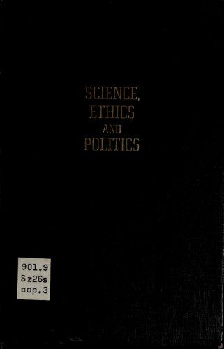 Science , Ethics and Politics by Albert Szent-Gyorgyi, Albert Szent-Györgyi