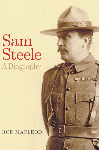Sam Steele : a biography