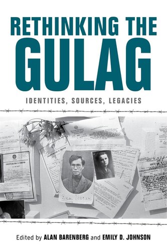 Rethinking the Gulag : identities, sources, legacies