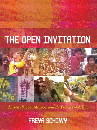 The open invitation : activist video, Mexico, and the politics of affect