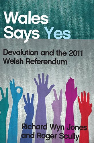 Wales says yes devolution and the 2011 Welsh referendum