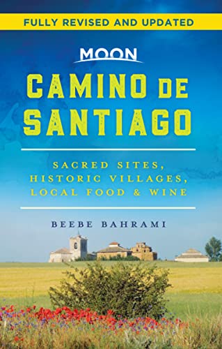 Moon Camino de Santiago: Sacred Sites, Historic Villages, Local Food & Wine (Travel Guide)