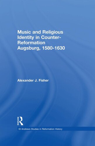 Music and Religious Identity in Counter-Reformation Augsburg, 1580-1630