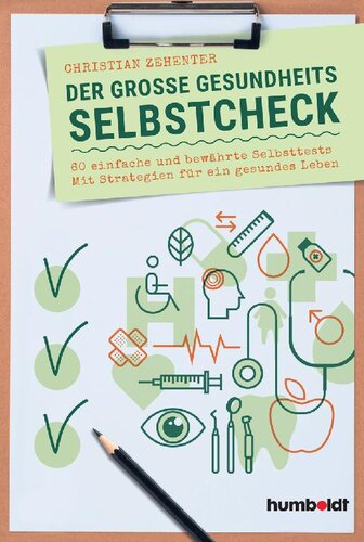 Der grosse Gesundheits-Selbstcheck - 60 einfache und bewÄhrte Selbsttests; Mit Strategien fuer ein gesundes Leben
