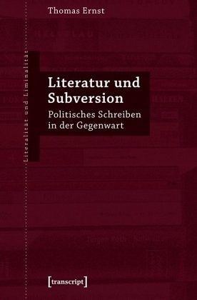 Literatur und Subversion: Politisches Schreiben in der Gegenwart