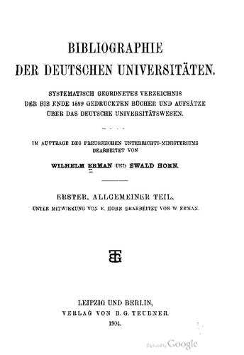 Bibliographie der deutschen Universitäten : Systematisch geordnetes Verzeichnis der bis Ende 1899 gedruckten Bücher und Aufsätze über das deutsche Universitätswesen