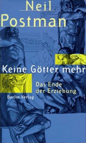 Keine Götter mehr : das Ende der Erziehung