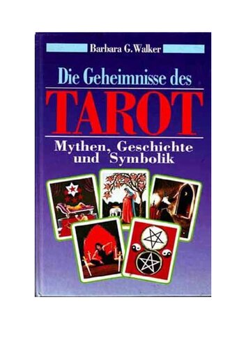 Die Geheimnisse des Tarot : Mythen, Geschichte und Symbolik