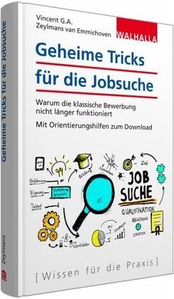 Geheime Tricks für die Jobsuche: Warum die klassische Bewerbung nicht länger funktioniert. Mit Orientierungshilfen zum Download