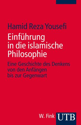 Einführung in die islamische Philosophie: Die Geschichte des Denkens von den Anfängen bis zur Gegenwart