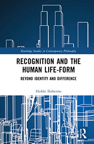 Recognition and the Human Life-Form: Beyond Identity and Difference